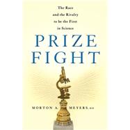 Prize Fight The Race and the Rivalry to be the First in Science