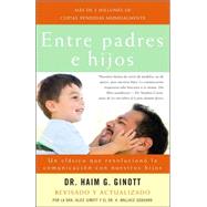 Entre padres e hijos / Between Parent and Child Un clásico que  revoluciono la comunicacion con nuestros hijos