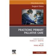 Practicing Primary Palliative Care, an Issue of Surgical Clinics