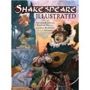 Shakespeare Illustrated Art by Arthur Rackham, Edmund Dulac, Charles Robinson and Others