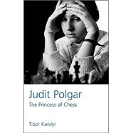 Judit Polgar The Princess of Chess