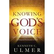 Knowing God's Voice Learn How to Hear God Above the Chaos of Life and Respond Passionately in Faith