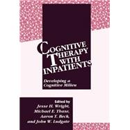 Cognitive Therapy with Inpatients Developing A Cognitive Milieu
