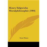 Henry Sidgwicks Moralphilosophie
