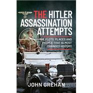 The Hitler Assassination Attempts,9781399018906