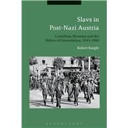 Slavs in Post-Nazi Austria Carinthian Slovenes and the Politics of Assimilation, 1945-1960