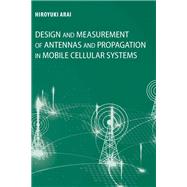 Design and Measurement of Antennas and Propagation in Mobile Cellular Systems