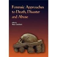 Forensic Approaches to Death, Disaster and Abuse