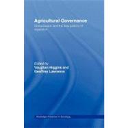 Agricultural Governance : Globalization and the New Politics of Regulation