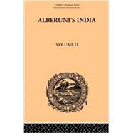 Alberuni's India: An Account of the Religion, Philosophy, Literature, Geography, Chronology, Astronomy, Customs, Laws and Astrology of India: Volume II