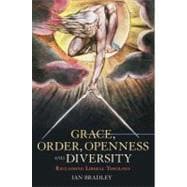 Grace, Order, Openness and Diversity Reclaiming Liberal Theology