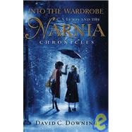 Into the Wardrobe C. S. Lewis and the Narnia Chronicles