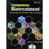 Environmental Biotreatment Technologies for Air, Water, Soil, and Wastes