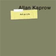 Allan Kaprow - Art as Life