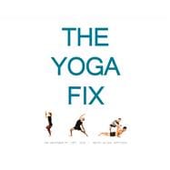 The Yoga Fix Harmonizing the Relationship Between Yoga and Modern Movement