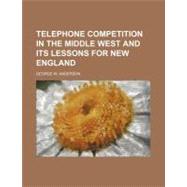 Telephone Competition in the Middle West and Its Lessons for New England