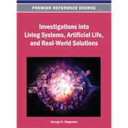 Investigations into Living Systems, Artificial Life, and Real-world Solutions