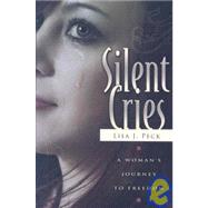 Silent Cries: A Woman's Journey to Freedom