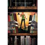 Allison Hewitt Is Trapped A Zombie Novel