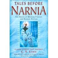 Tales Before Narnia The Roots of Modern Fantasy and Science Fiction