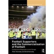 Football Supporters and the Commercialisation of Football: Comparative Responses across Europe