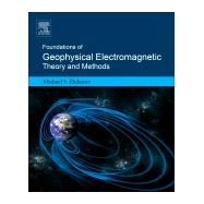 Foundations of Geophysical Electromagnetic Theory and Methods