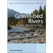 Gravel Bed Rivers Processes, Tools, Environments