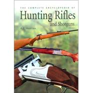 The Complete Encyclopedia Of Hunting Rifles and Shotguns