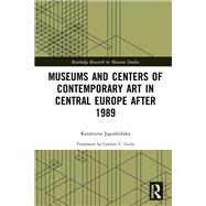 Museums and Centers of Contemporary Art in Central Europe after 1989