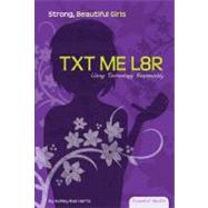 Txt Me L8r:: Using Technology Responsibly