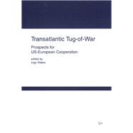 Transatlantic Tug-of-War Prospects for US-European Cooperation