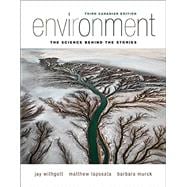Environment The Science Behind the Stories, Third Canadian Edition Plus MasteringEnvironmentalScience with Pearson EText -- Access Card Package