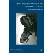 Africa in Global Politics in the Twenty-First Century A Pan-African Perspective