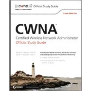 CWNA<sup>®</sup> Certified Wireless Network Administrator Official Study Guide: Exam PW0-104, 1st Edition