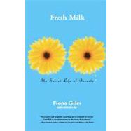 Fresh Milk : The Secret Life of Breasts