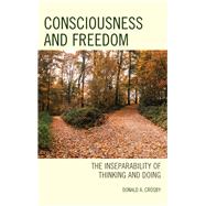 Consciousness and Freedom The Inseparability of Thinking and Doing
