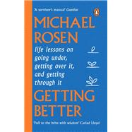 Getting Better Life lessons on going under, getting over it, and getting through it
