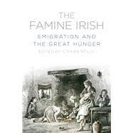 The Famine Irish Emigration and the Great Hunger