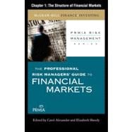The Professional Risk Managers' Guide to Financial Markets: The Structure of Financial Markets