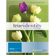 True Identity : The Bible for Women - Becoming Who You Are in Christ
