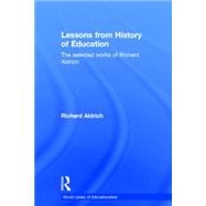 Lessons from History of Education: The Selected Works of Richard Aldrich
