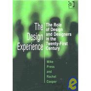 The Design Experience: The Role of Design and Designers in the Twenty-First Century