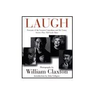 Laugh : Portraits of the Greatest Comedians and the Stories They Tell Each Other