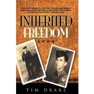 Inherited Freedom: A Grandson's Reflection on World War II Through His Grandfathers' Experiences, and the Translation of Their Service to the Privileges and Ultimate Res