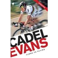 Cadel Evans; Close to Flying