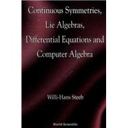 CONTINUOUS SYMMETRIES, LIE ALGEBRAS, DIFFERENTIAL EQUATIONS AND COMPUTER ALGEBRA