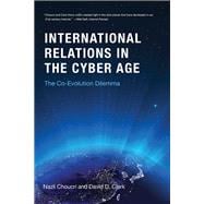 International Relations in the Cyber Age The Co-Evolution Dilemma