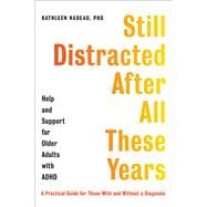 Still Distracted After All These Years Help and Support for Older Adults with ADHD,9780306828911