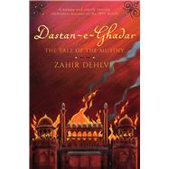 Dastan-E-Ghadar The Tale Of The Mutiny