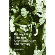 The My Lai Massacre in American History And Memory